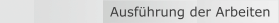 Ausführung der Arbeiten